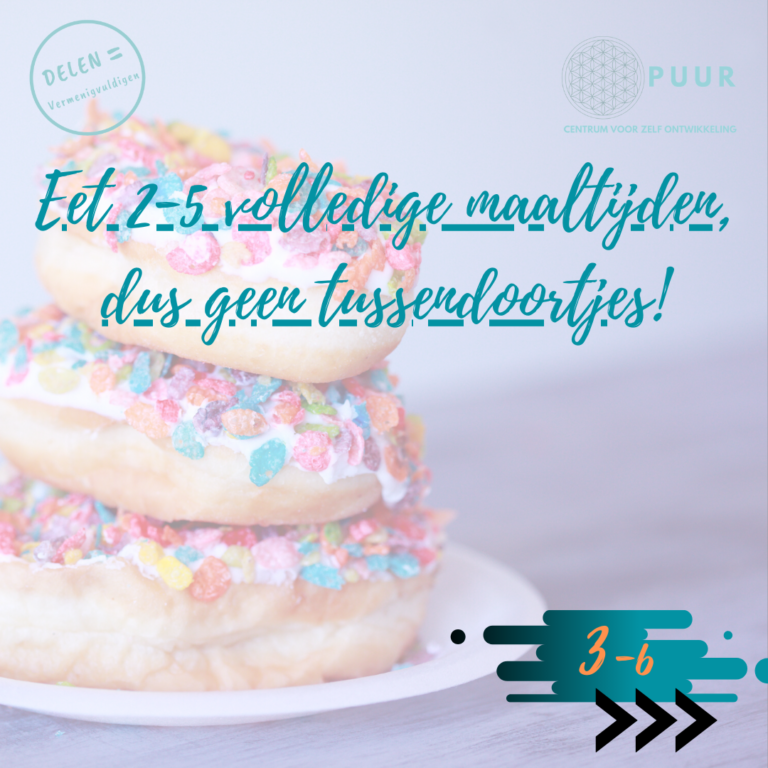 3-6 Eet 2-5 volledige maaltijden, dus geen tussendoortjes!